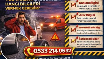 Yol yardım çağırırken hangi bilgileri vermek gerekir?