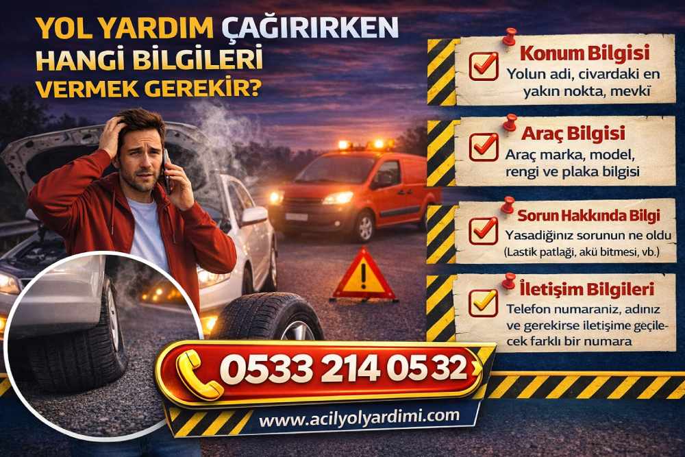 Yol yardım çağırırken hangi bilgileri vermek gerekir