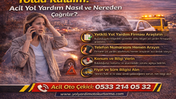 Yolda Kaldım! Acil Yol Yardım Nasıl ve Nereden Çağrılır?