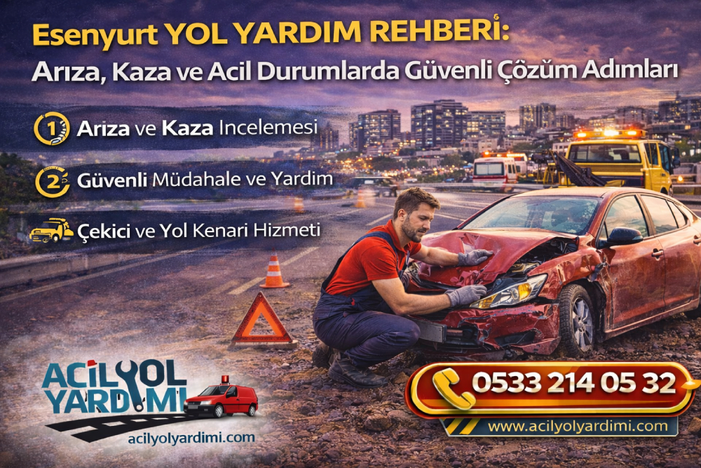 Esenyurt’ta yolda kalan araç için yol yardımı sürecini ve çekici müdahalesini anlatan rehber görseli