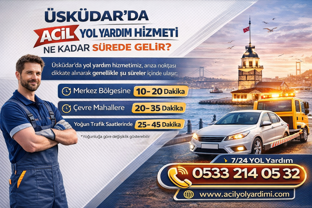 Üsküdar’da yol yardım hizmeti kaç dakikada gelir oto çekici ve acil yol yardım süresi